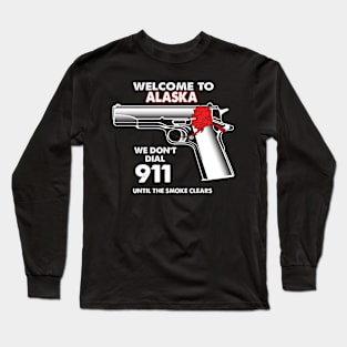 Welcome To Alaska 2nd Amendment Funny Gun Lover Owner Long Sleeve T-Shirt